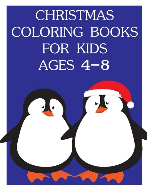 Christmas Coloring Books For Kids Ages 4-8: Coloring Pages for Children ages 2-5 from funny and variety amazing image. (Paperback)