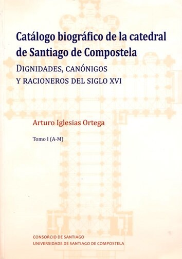 CATALOGO BIOGRAFICO DE LA CATEDRAL DE SANTIAGO DE COMPOSTELA (Paperback)