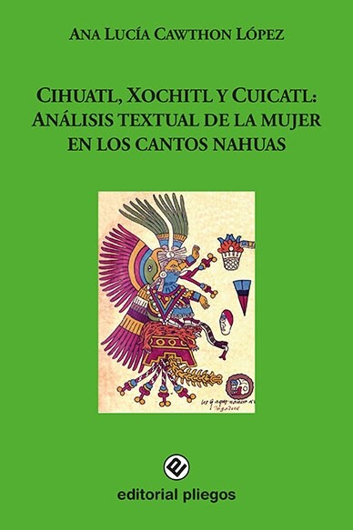CIHUALT XOCHITL Y CUICATL ANALISIS TEXTUAL DE LA MUJER EN (Book)