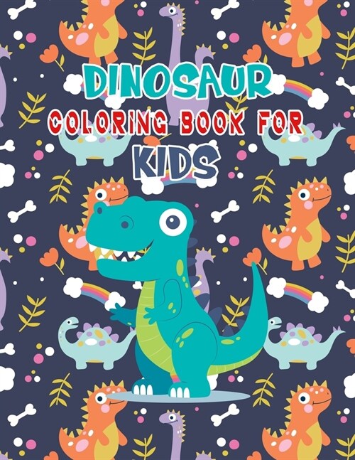 Dinosaur Coloring Book For Kids: A Dinosaur Activity Book Adventure for Boys & Girls, Ages 2-4, 4-8 (25 pages 8.5 X 11) (Paperback)