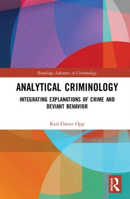 Analytical Criminology : Integrating Explanations of Crime and Deviant Behavior (Hardcover)
