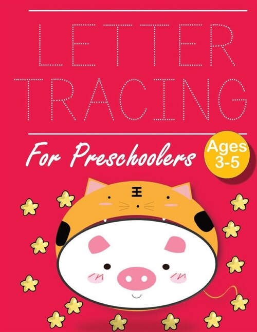 Letter Tracing for Preschoolers pig in tiger: Letter a tracing sheet - abc letter tracing - letter tracing worksheets - tracing the letter for toddler (Paperback)