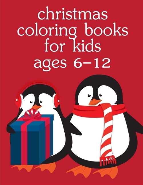 Christmas Coloring Books For Kids Ages 6-12: Christmas Coloring Pages for Boys, Girls, Toddlers Fun Early Learning (Paperback)