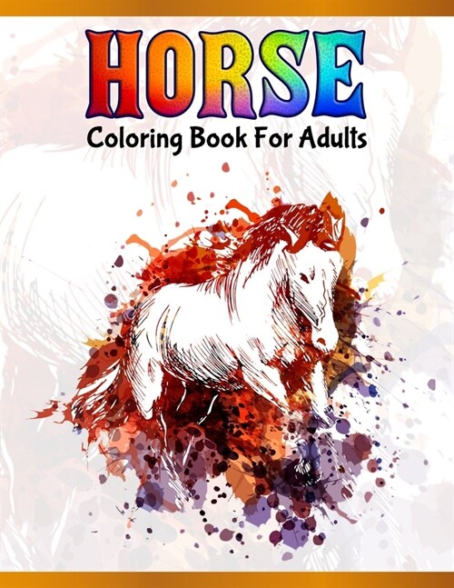 Horse Coloring Book For Adults: Cute Animals: Relaxing Colouring Book - Coloring Activity Book - Discover This Collection Of Horse Coloring Pages (Paperback)