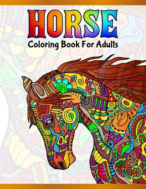 Horse Coloring Book For Adults: Cute Animals: Relaxing Colouring Book - Coloring Activity Book - Discover This Collection Of Horse Coloring Pages (Paperback)