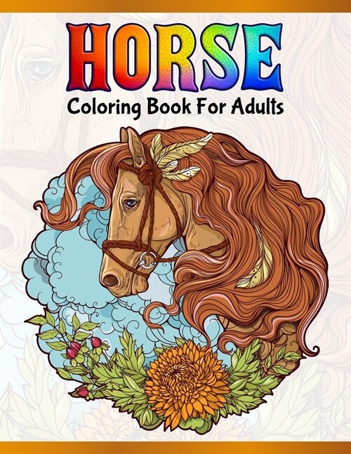 Horse Coloring Book For Adults: Cute Animals: Relaxing Colouring Book - Coloring Activity Book - Discover This Collection Of Horse Coloring Pages (Paperback)