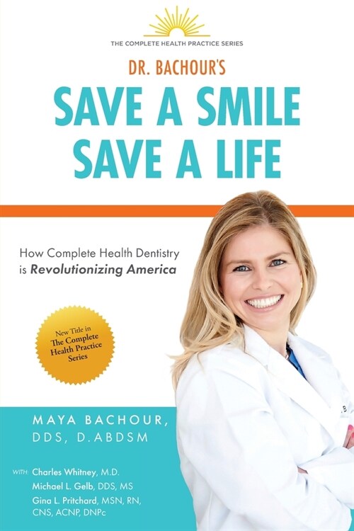 Save A smile, Save A Life: How Complete Health Dentistry is Revolutionizing America (Paperback)