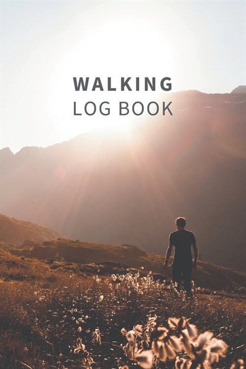 Walking Log Book Track Your Progress in Walking: Get Health and Well-being. Trainning Book 100 Pages (6 x 9). Lists the benefits of walking. (Paperback)