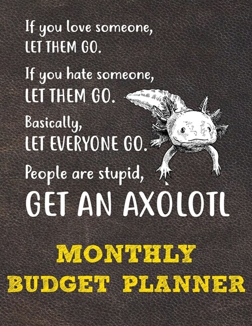 Monthly Budget Planner: Monthly Weekly Daily Budget Planner (Undated - Start Any Time) Bill Tracker Budget Tracker Financial Planner for Axolo (Paperback)