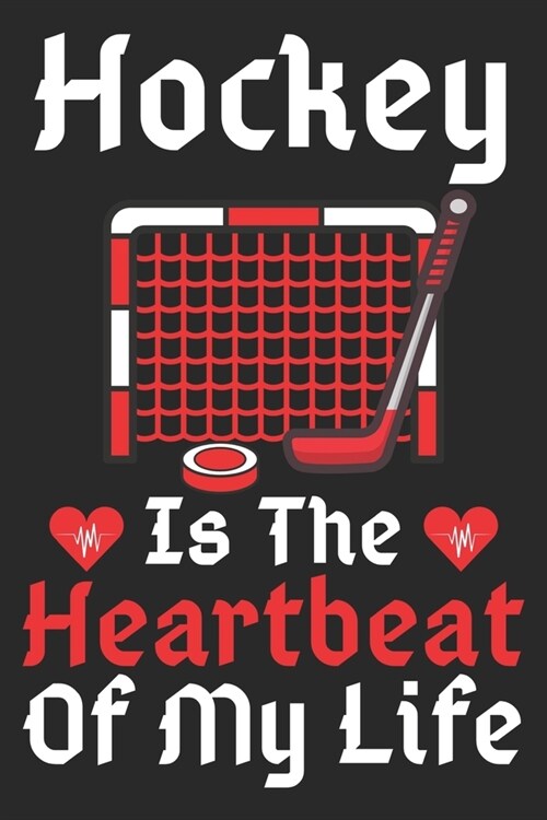 Hockey Is The Heartbeat Of My Life: A Super Cute Hockey notebook journal or dairy - Hockey lovers gift for girls/boys - Hockey lovers Lined Notebook J (Paperback)