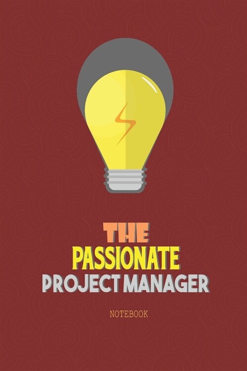 The Passionate Project Manager Notebook: Ideal Notebook for Project Managers to capture notes & observations (Paperback)