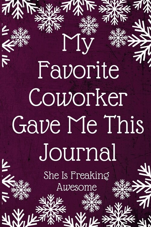 My Favorite Coworker Gave Me This Journal She Is Freaking Awesome: Employee Team Gifts- Lined Blank Notebook Journal (Paperback)