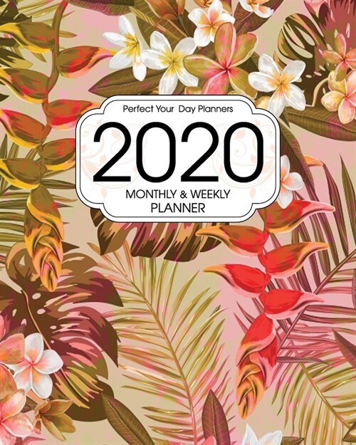 2020 Planner Monthly and Weekly: Botanical Tropical Floral Motif - Daily Organizer with 130 Inspirational Quotes - Jan 1st 2020 to Dec 30th 2020 - 53 (Paperback)