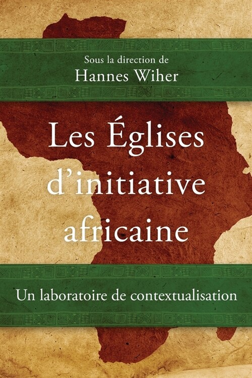 Les ?lises dinitiative africaine: Un laboratoire de contextualisation (Paperback)