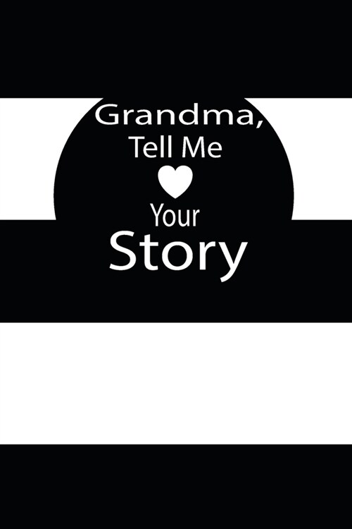 grandma, tell me your story: A guided journal to tell me your memories, keepsake questions.This is a great gift to mom, grandma, nana, aunt and aun (Paperback)