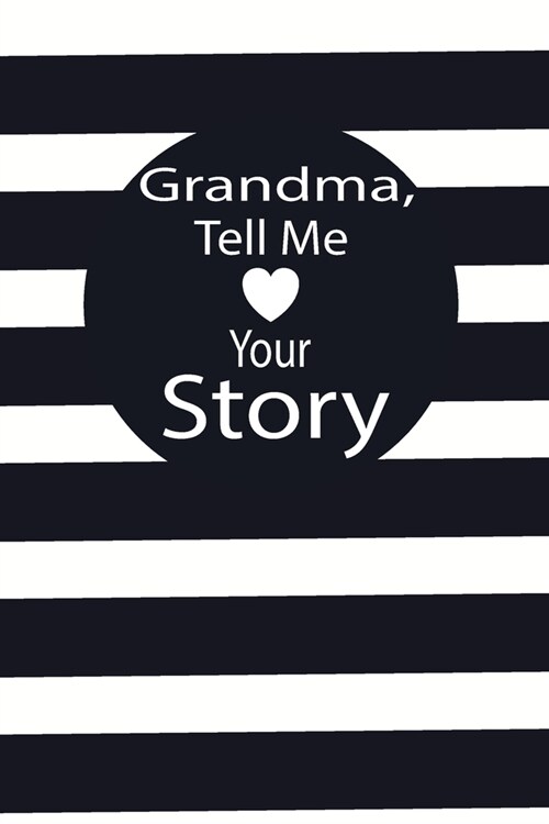 grandma, tell me your story: A guided journal to tell me your memories, keepsake questions.This is a great gift to mom, grandma, nana, aunt and aun (Paperback)