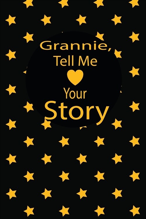 grannie, tell me your story: A guided journal to tell me your memories, keepsake questions.This is a great gift to mom, grandma, nana, aunt and aun (Paperback)