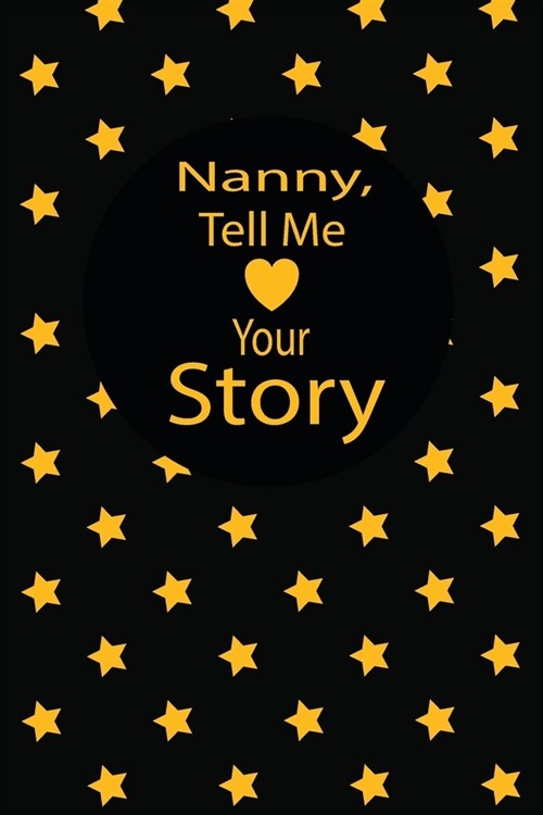 nanny, tell me your story: A guided journal to tell me your memories, keepsake questions.This is a great gift to mom, grandma, nana, aunt and aun (Paperback)