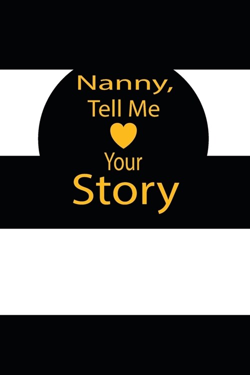 nanny, tell me your story: A guided journal to tell me your memories, keepsake questions.This is a great gift to mom, grandma, nana, aunt and aun (Paperback)