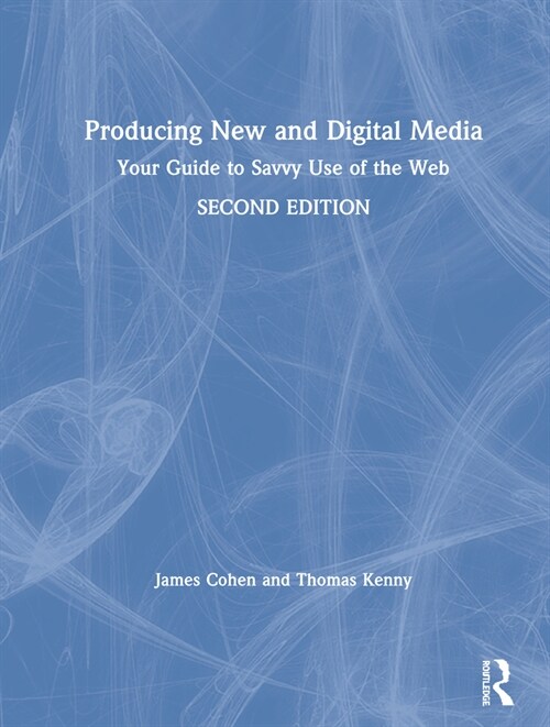 Producing New and Digital Media : Your Guide to Savvy Use of the Web (Hardcover, 2 ed)