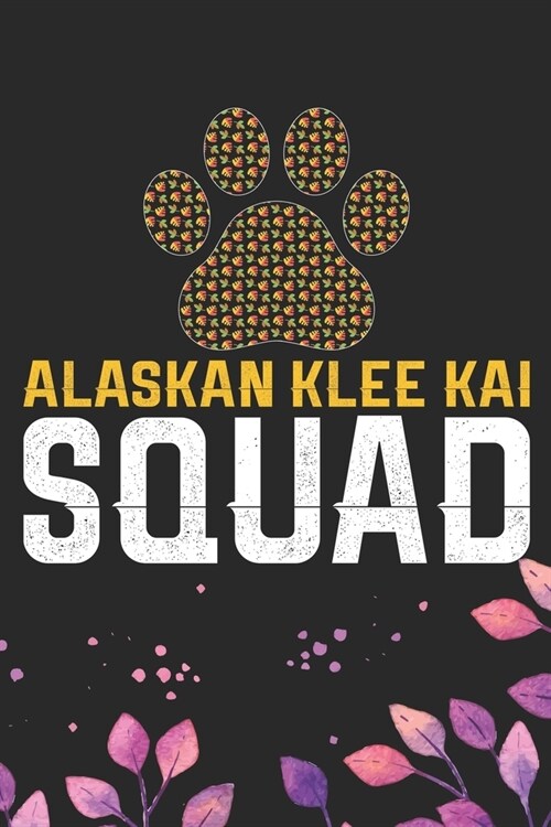Alaskan Klee Kai Squad: Cool Alaskan Klee Kai Dog Journal Notebook - Alaskan Klee Kai Puppy Lover Gifts - Funny Alaskan Klee Kai Dog Notebook (Paperback)