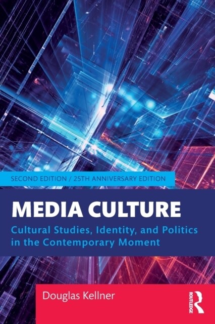 Media Culture : Cultural Studies, Identity, and Politics in the Contemporary Moment (Paperback, 2 ed)