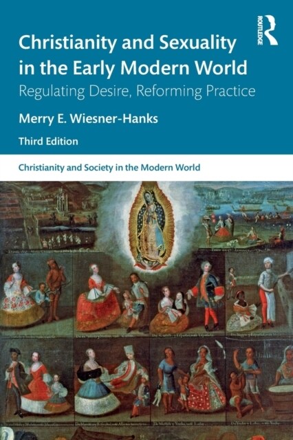 Christianity and Sexuality in the Early Modern World : Regulating Desire, Reforming Practice (Paperback, 3 ed)