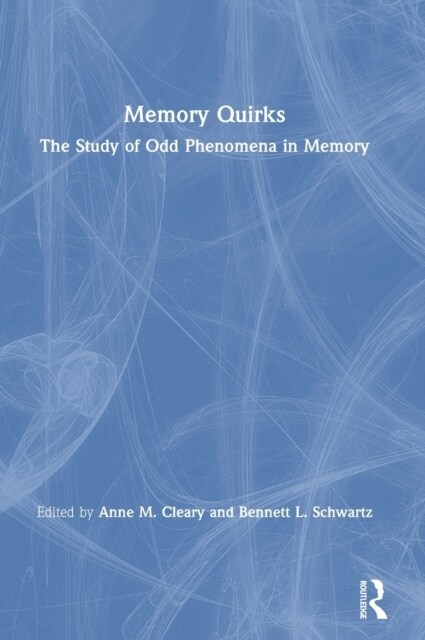 Memory Quirks : The Study of Odd Phenomena in Memory (Hardcover)