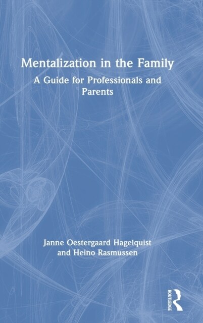 Mentalization in the Family : A Guide for Professionals and Parents (Hardcover)