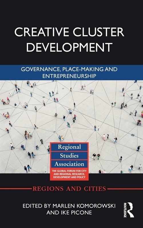 Creative Cluster Development : Governance, Place-Making and Entrepreneurship (Hardcover)