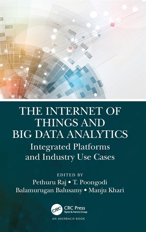 The Internet of Things and Big Data Analytics : Integrated Platforms and Industry Use Cases (Hardcover)