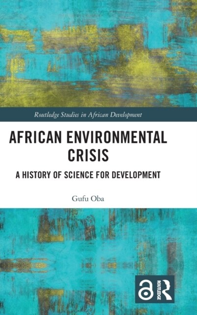 African Environmental Crisis : A History of Science for Development (Hardcover)