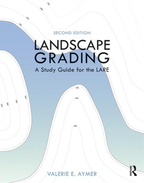Landscape Grading : A Study Guide for the LARE (Hardcover, 2 ed)