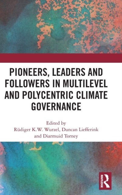 Pioneers, Leaders and Followers in Multilevel and Polycentric Climate Governance (Hardcover, 1)