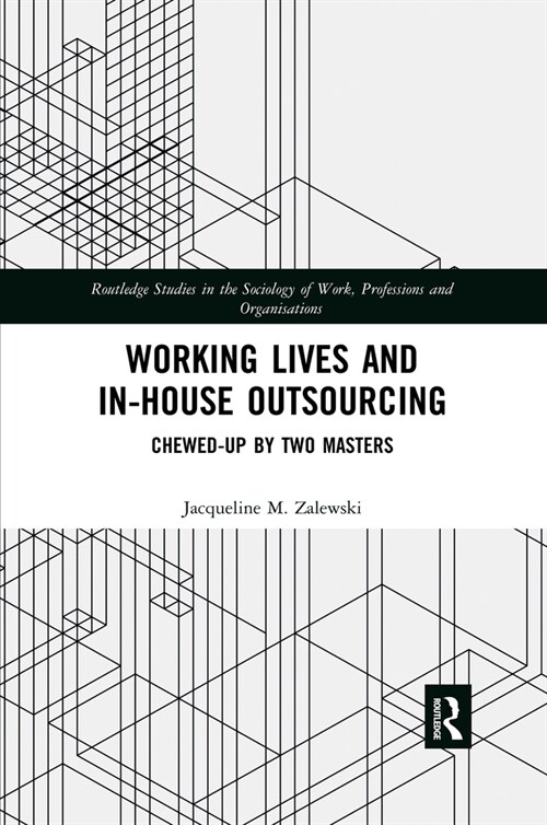 Working Lives and in-House Outsourcing : Chewed-Up by Two Masters (Paperback)