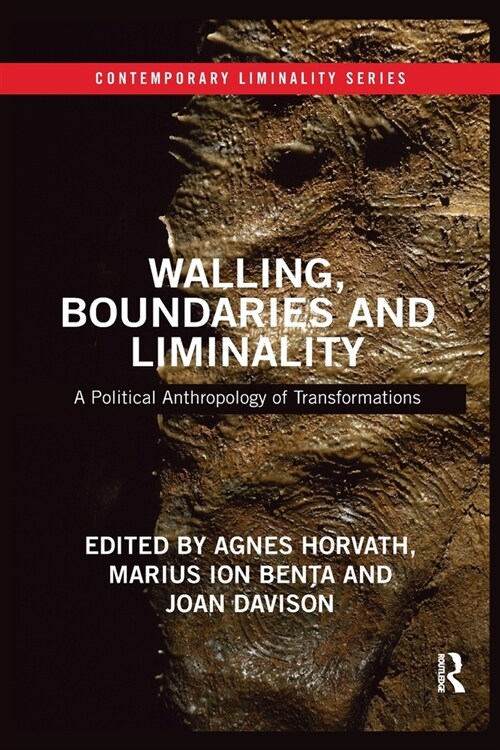 Walling, Boundaries and Liminality : A Political Anthropology of Transformations (Paperback)