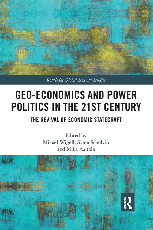 Geo-economics and Power Politics in the 21st Century : The Revival of Economic Statecraft (Paperback)