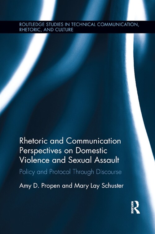 Rhetoric and Communication Perspectives on Domestic Violence and Sexual Assault : Policy and Protocol Through Discourse (Paperback)