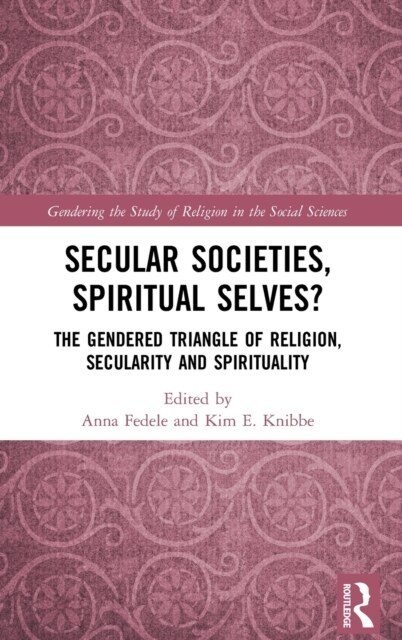 Secular Societies, Spiritual Selves?: The Gendered Triangle of Religion, Secularity and Spirituality (Hardcover)