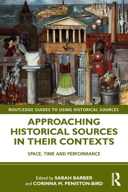 Approaching Historical Sources in Their Contexts: Space, Time and Performance (Paperback)