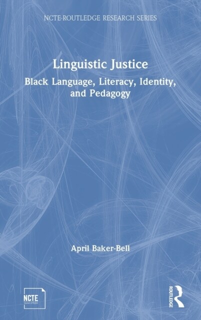 Linguistic Justice : Black Language, Literacy, Identity, and Pedagogy (Hardcover)