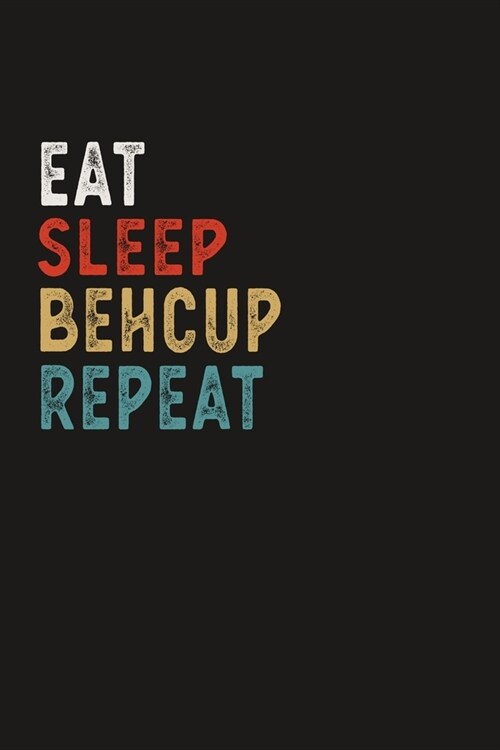 Eat Sleep Behcup Repeat Funny Sport Gift Idea: Lined Notebook / Journal Gift, 100 Pages, 6x9, Soft Cover, Matte Finish (Paperback)