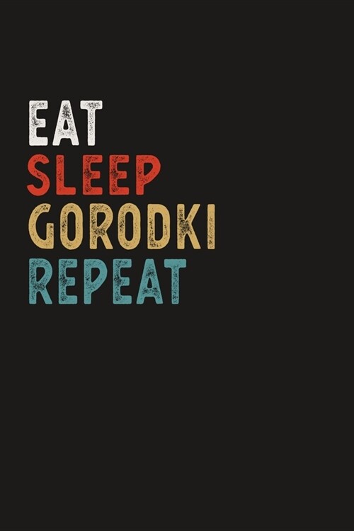 Eat Sleep Gorodki Repeat Funny Sport Gift Idea: Lined Notebook / Journal Gift, 100 Pages, 6x9, Soft Cover, Matte Finish (Paperback)