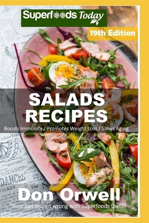 Salad Recipes: Over 220 Quick & Easy Gluten Free Low Cholesterol Whole Foods Recipes full of Antioxidants & Phytochemicals (Paperback)