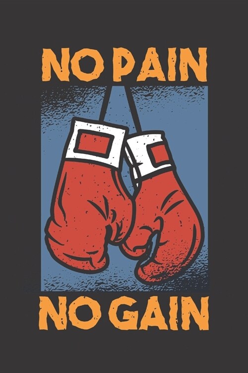 No Pain No Gain: Boxing Fan Gift - Small Lined Notebook (6 x 9) (Paperback)