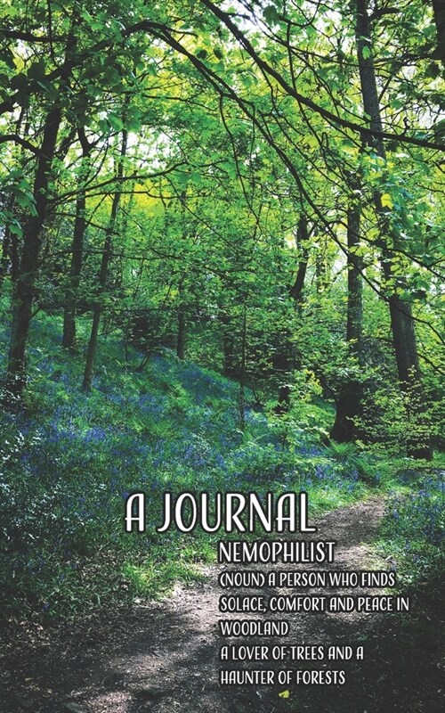 A Journal: Nemophilist: A lined journal for those who love woodlands containing hidden photographs of trees and forests in variou (Paperback)