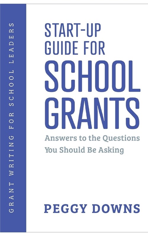 Start-Up Guide for School Grants: Answers to the Questions You Should Be Asking (Paperback)