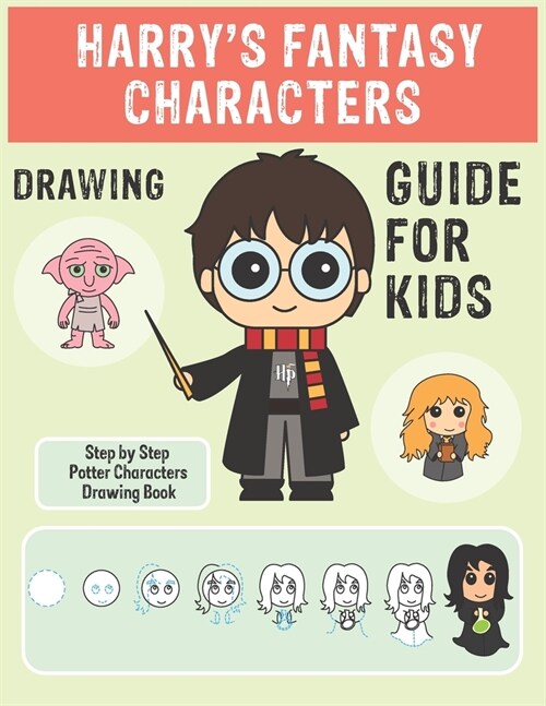 Harrys Fantasy Characters Drawing Guide For kids: Step By Step Potter Characters Easy Drawing Book for Kids 6 to 15 (Paperback)