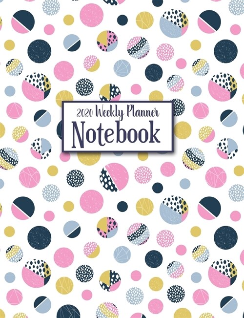 2020 Weekly Planner Notebook: Pretty Polka Dot Planner Book With Monthly and Weekly Calendars, Monthly Habit Tracker, Vision Board and Brain Dump Sh (Paperback)
