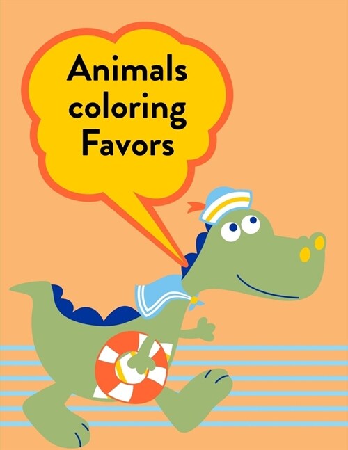 Animals Coloring Favors: An Adorable Coloring Book with Cute Animals, Playful Kids, Best Magic for Children (Paperback)
